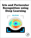 Iris and Periocular Recognition using Deep Learning by Ajay Kumar
