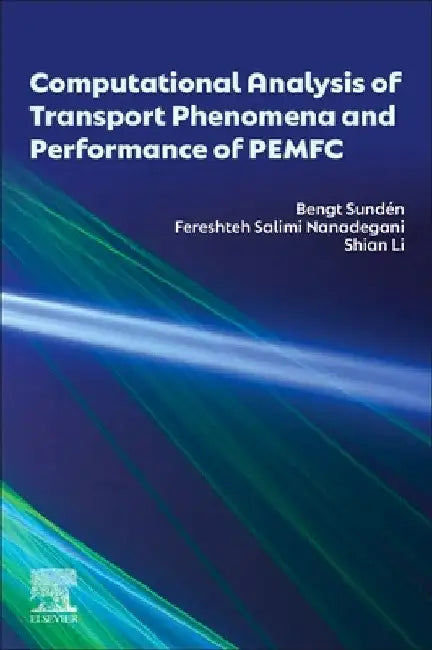 Computational Analysis of Transport Phenomena and Performance of Pemfc by Bengt Sundén