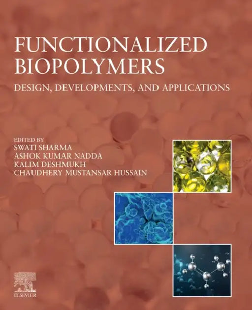 Functionalized Biopolymers: Design, Developments, and Applications by Swati Sharma