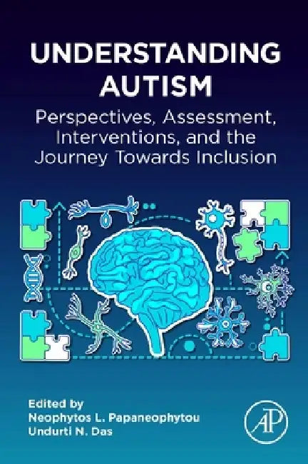 Understanding Autism: Perspectives, Assessment, Interventions, and the Journey Towards Inclusion by Neophytos L. Papaneophytou