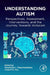 Understanding Autism: Perspectives, Assessment, Interventions, and the Journey Towards Inclusion by Neophytos L. Papaneophytou
