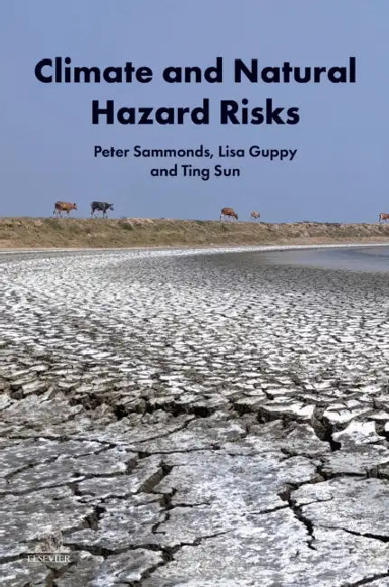 Climate and Natural Hazard Risks by Peter Sammonds, Lisa Guppy, Ting Sun