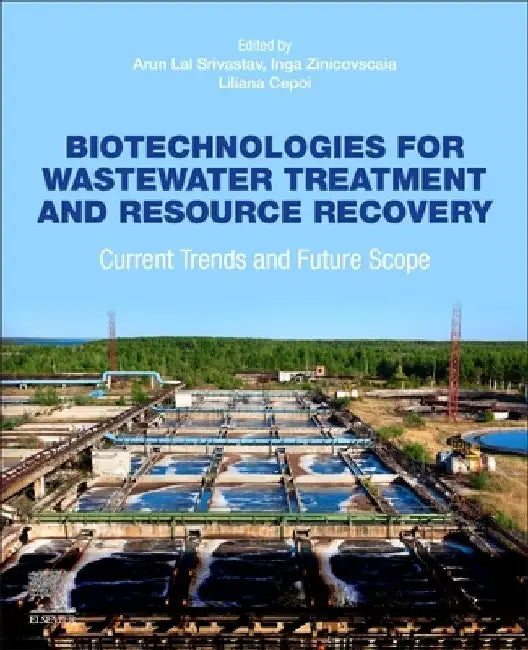 Biotechnologies for Wastewater Treatment and Resource Recovery: Current Trends and Future Scope by Arun Lal Srivastav