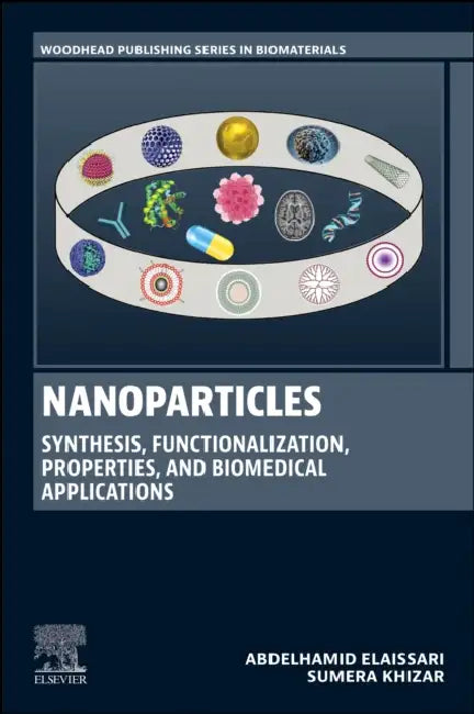 Nanoparticles: Synthesis, Functionalization, Properties, and Biomedical Applications by Abdelhamid Elaissari
