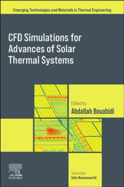 Cfd Simulations for Advances of Solar Thermal Systems by Abdallah Bouabidi