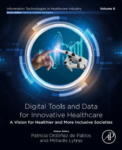 Digital Tools and Data for Innovative Healthcare: A Vision for Healthier and More Inclusive Societies by Patricia Ordonez de Pablos