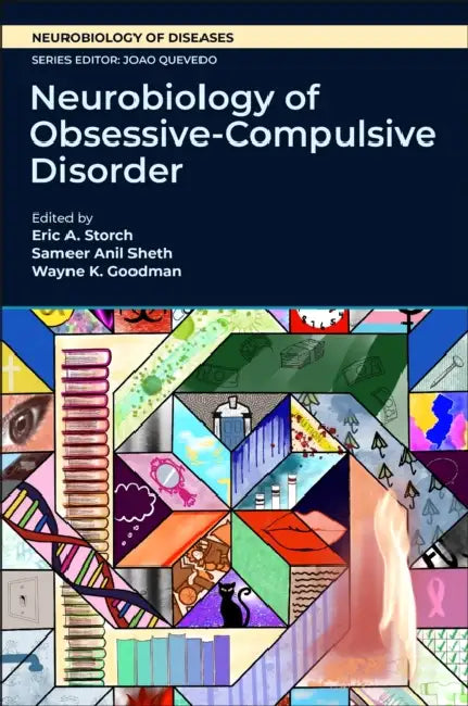 Neurobiology of Obsessive-Compulsive Disorder by Eric A. Storch, Sameer Anil Sheth, Wayne K. Goodman