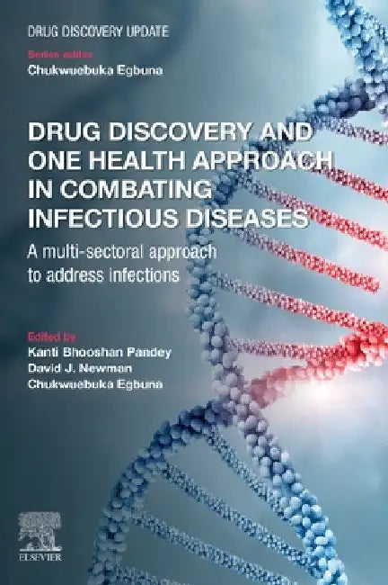 Drug Discovery and One Health Approach in Combating Infectious Diseases: A Multi-Sectoral Approach to Address Infections by Kanti Bhooshan Pandey