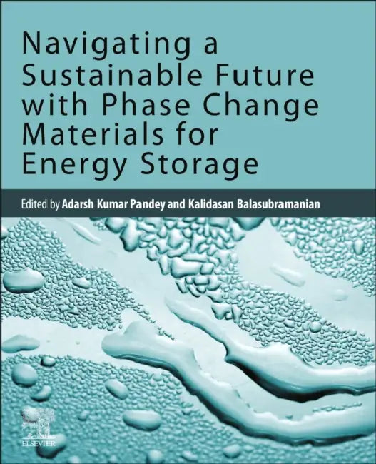 Navigating a Sustainable Future with Phase Change Materials for Energy Storage by Adarsh Kumar Pandey