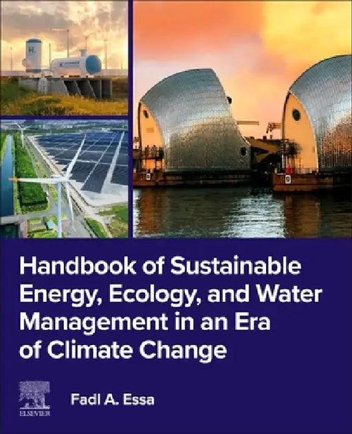 Handbook of Sustainable Energy, Ecology, and Water Management in an Era of Climate Change by Fadl A. Essa