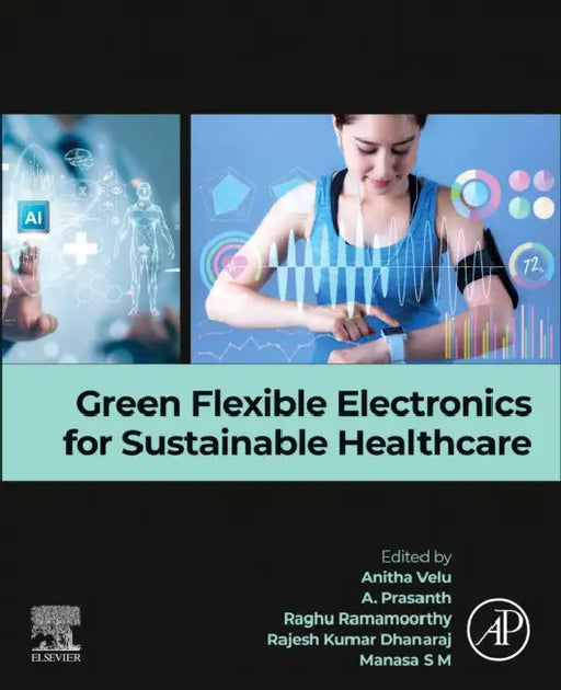 Green Flexible Electronics for Sustainable Healthcare by Anitha Velu