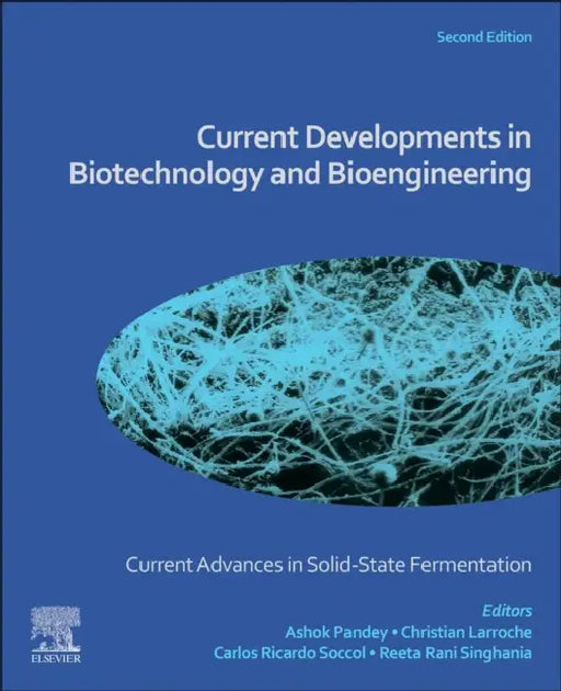Current Advances in Solid-State Fermentation: Current Developments in Biotechnology and Bioengineering by Ashok Pandey