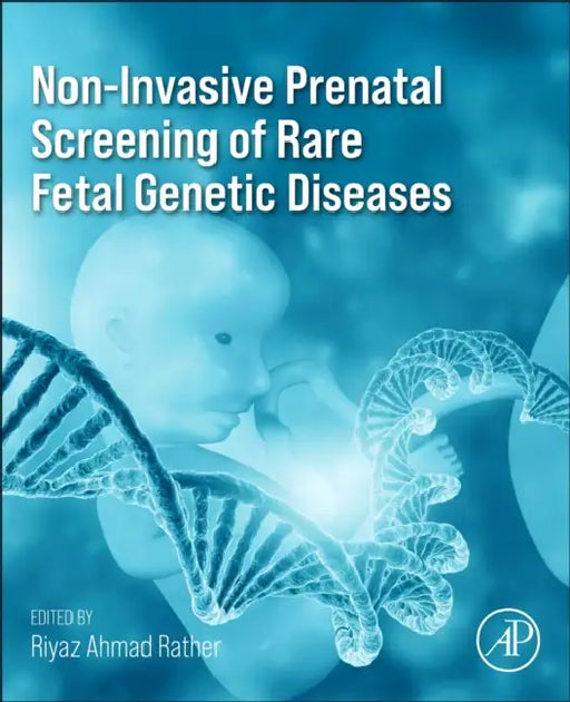 Non-Invasive Prenatal Screening of Rare Fetal Genetic Diseases by Riyaz Ahmad Rather