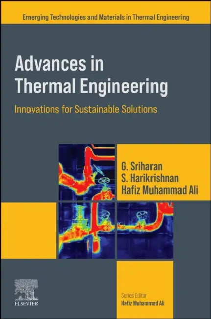 Advances in Thermal Engineering: Innovations for Sustainable Solutions by G. Sriharan, S. Harikrishnan, Hafiz Muhammad Ali