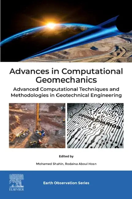 Advances in Computational Geomechanics: Advanced Computational Techniques and Methodologies in Geotechnical Engineering by Mohamed Shahin