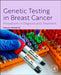 Genetic Testing in Breast Cancer: Innovations in Diagnosis and Treatment by Manzoor Ahmad Mir