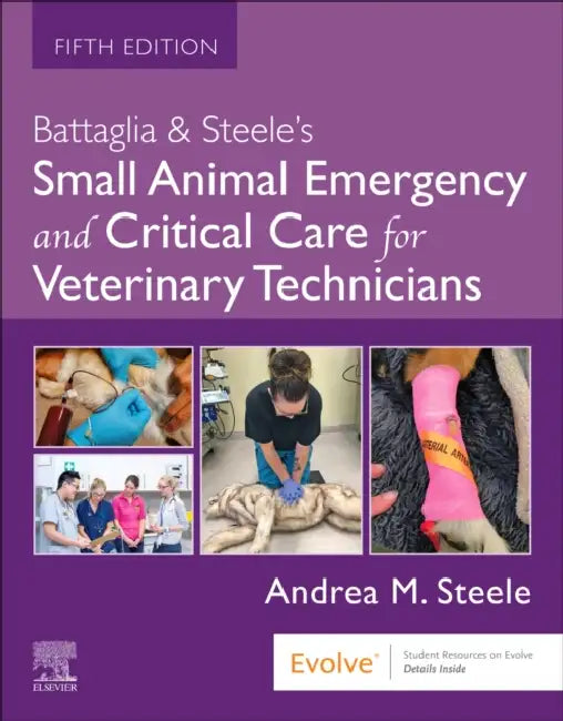 Battaglia & Steele's Small Animal Emergency and Critical Care for Veterinary Technicians by Andrea M. Steele