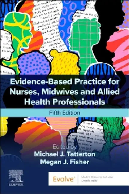 Evidence-Based Practice for Nurses, Midwives and Allied Health Professionals by Michael J. Tatterton, Megan J. Fisher