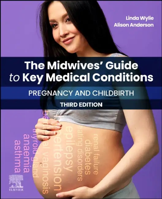 The Midwives' Guide to Key Medical Conditions: Pregnancy and Childbirth: Pregnancy and Childbirth by Linda Wylie, Alison Anderson