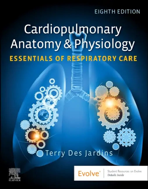 Cardiopulmonary Anatomy & Physiology: Essentials of Respiratory Care by Terry Des Jardins