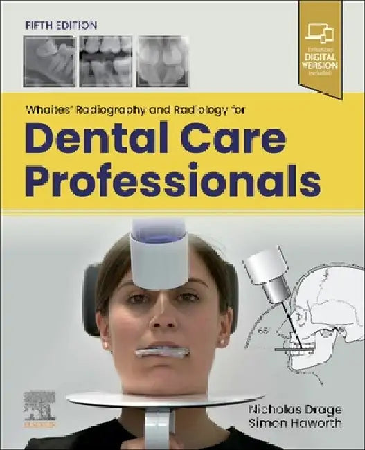 Whaites' Radiography and Radiology for Dental Care Professionals by Nicholas Drage, Simon J. Haworth