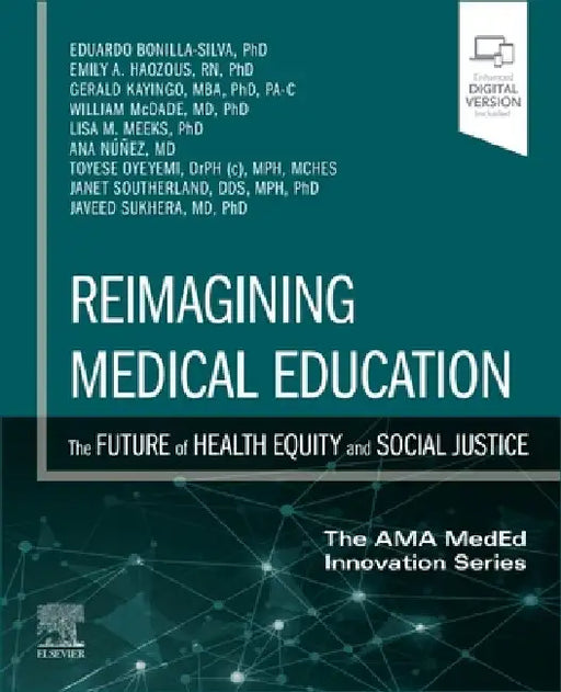Reimagining Medical Education: The Future of Health Equity and Social Justice by Eduardo Bonilla-Silva