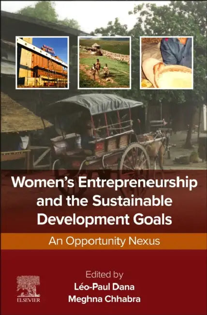 Women's Entrepreneurship and the Sustainable Development Goals: An Opportunity Nexus by Léo-Paul Dana