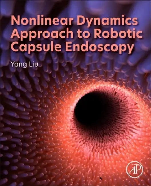 Nonlinear Dynamics Approach to Robotic Capsule Endoscopy by Yang Liu, Caishan Liu, Shyam Prasad