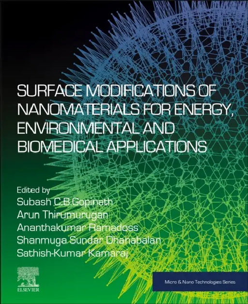 Surface Modifications of Nanomaterials for Energy, Environmental and Biomedical Applications by Subash C. B. Gopinath