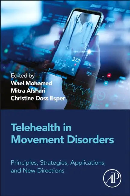 Telehealth in Movement Disorders: Principles, Strategies, Applications, and New Directions by Wael Mohamed, Mitra Afshari, Christine D. Esper