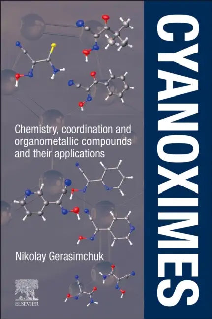 Cyanoximes: Chemistry, Coordination and Organometallic Compounds and Their Applications by Nikolay Gerasimchuk