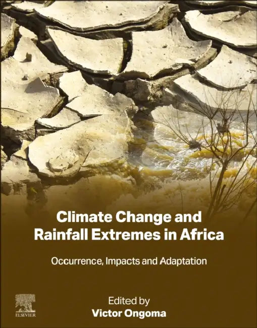 Climate Change and Rainfall Extremes in Africa: Occurrence, Impacts and Adaptation by Victor Ongoma