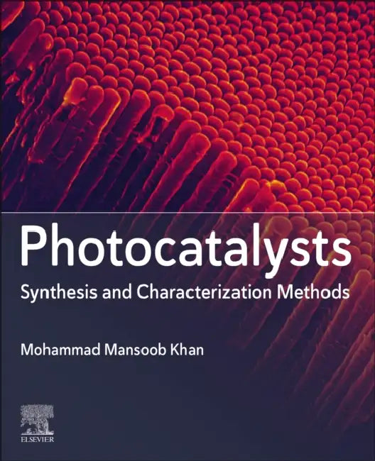 Photocatalysts: Synthesis and Characterization Methods by Mohammad Mansoob Khan
