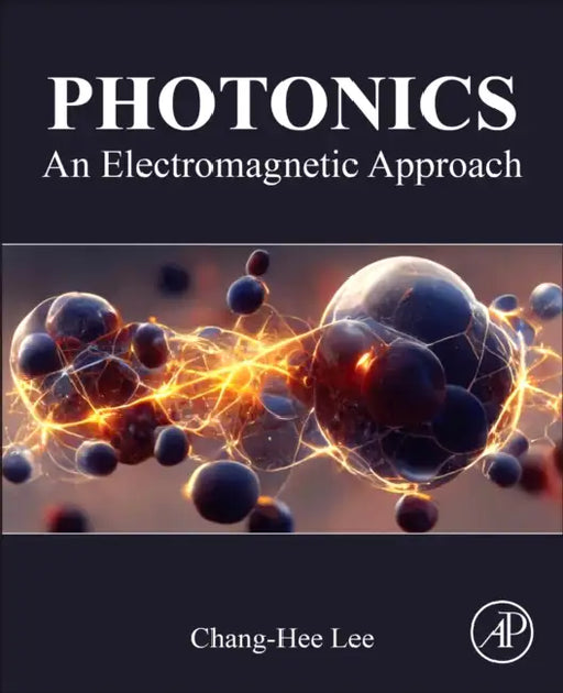 Photonics: An Electromagnetic Approach by Chang-Hee Lee