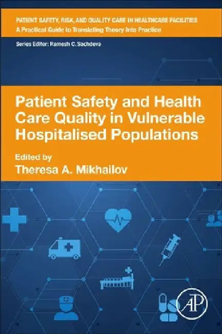 Patient Safety and Health Care Quality in Vulnerable Hospitalised Populations by Theresa A. Mikhailov