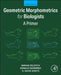 Geometric Morphometrics for Biologists: A Primer by Miriam Zelditch