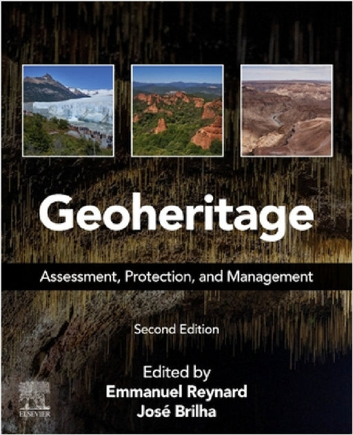 Geoheritage: Assessment, Protection, and Management by Emmanuel Reynard, José Brilha