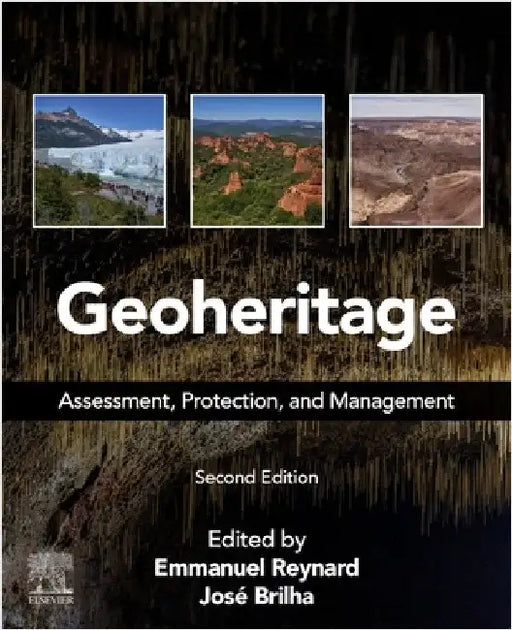 Geoheritage: Assessment, Protection, and Management by Emmanuel Reynard