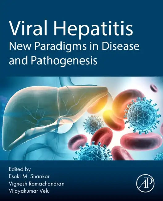 Viral Hepatitis: New Paradigms in Disease and Pathogenesis by Esaki M. Shankar