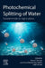 Photochemical Splitting of Water: Fundamentals to Applications by Soney C. George