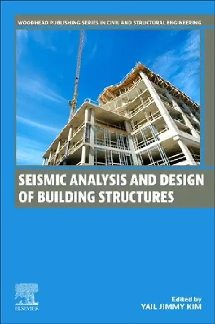 Seismic Analysis and Design of Building Structures by Yail Jimmy Kim