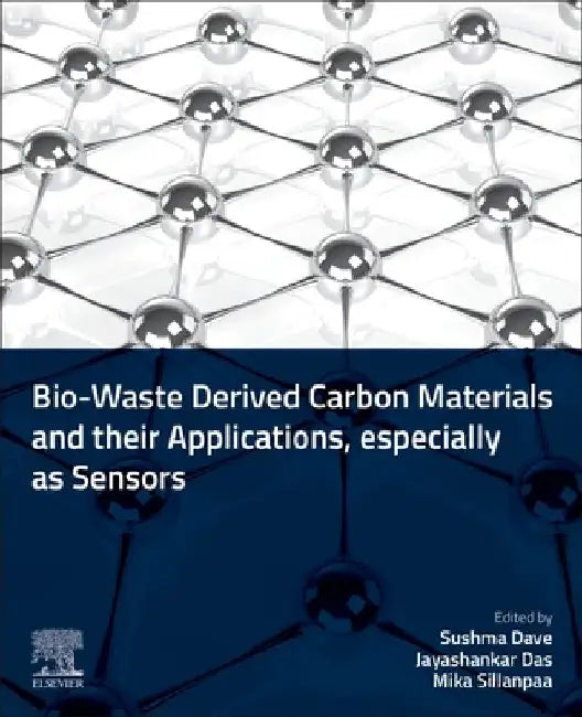 Bio-Waste-Derived Carbon Materials and Their Applications, Especially as Sensors by Sushma Dave