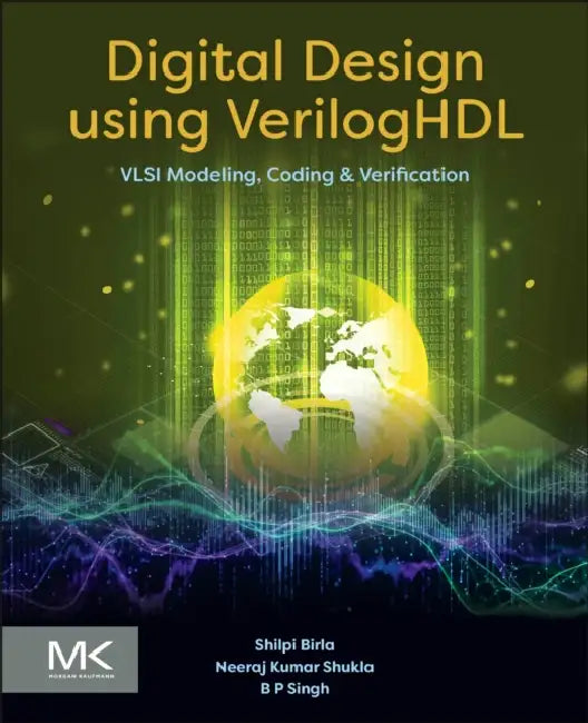 Digital Design Using Veriloghdl: VLSI Modeling, Coding and Verification ...