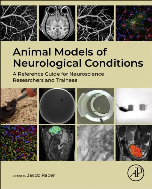Animal Models of Neurological Conditions: A Reference Guide for Neuroscience Researchers and Trainees by Jacob Raber