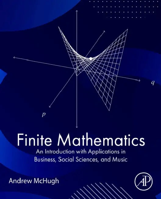 Finite Mathematics: An Introduction with Applications in Business, Social Sciences, and Music by Andrew McHugh