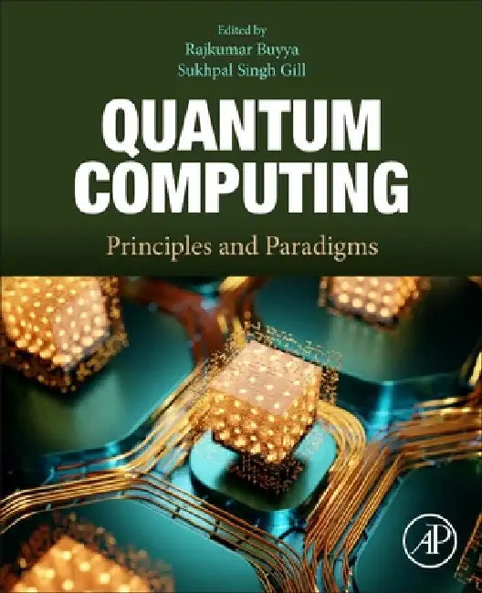 Quantum Computing: Principles and Paradigms by Rajkumar Buyya