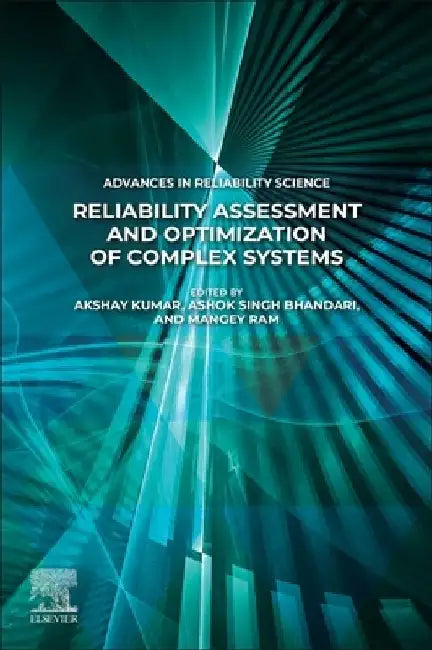 Reliability Assessment and Optimization of Complex Systems by Akshay Kumar