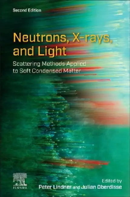 Neutrons, X-rays, and Light: Scattering Methods Applied to Soft Condensed Matter by Peter Lindner