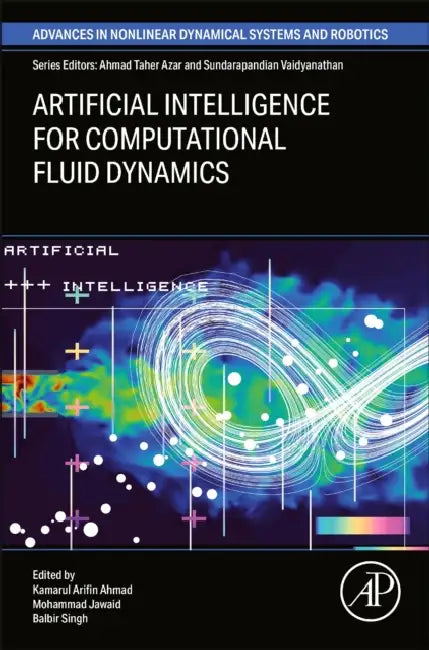 Artificial Intelligence for Computational Fluid Dynamics by Kamarul Arifin Ahmad
