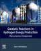 Catalytic Reactions in Hydrogen Energy Production: Physicochemical Fundamentals by Bolin Li